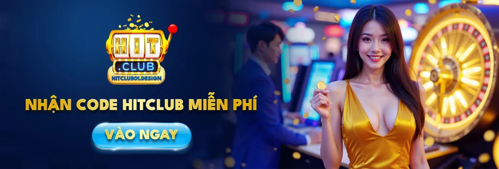 Nhận code Hitclub miễn phí – vào ngay