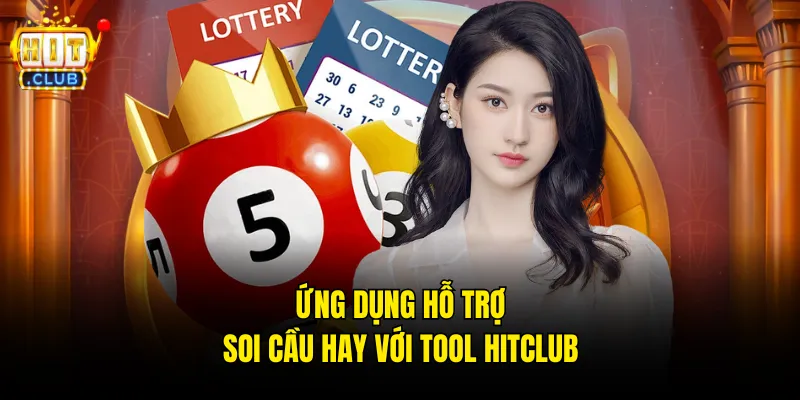 Ứng dụng hỗ trợ soi cầu hay với tool hitclub